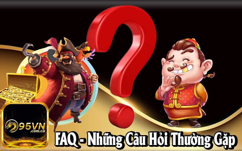 FAQ - Hệ Thống Những Câu Hỏi Thường Gặp 