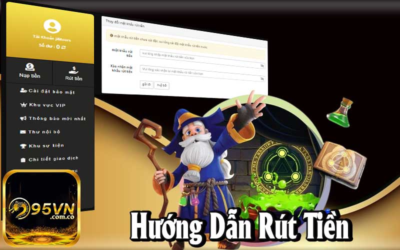 Hướng Dẫn Quá Trình Rút Tiền 95VN