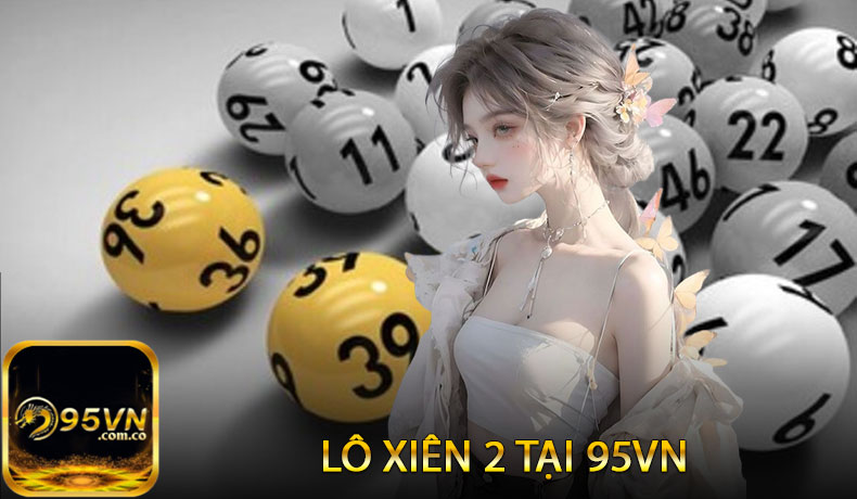 Lô Xiên 2 Tại 95VN